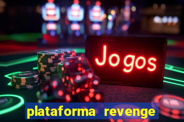 plataforma revenge tigrinho 2